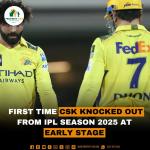 For the first time CSK Knocked out from IPL Season 2025 at early stage