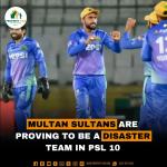 Multan Sultans are proving to be a disaster team in PSL 10.
