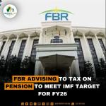 FBR Advising to Tax on Pension to meet IMF target for FY26