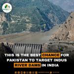 This is the best Chance for Pakistan to Target Indus River Dams in India