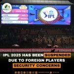IPL 2025 has been suspended due to Foreign Players Security Concerns