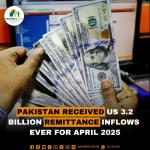 Pakistan received US 3.2 Billion Remittance inflows ever for April 2025