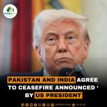 Pakistan and India agree to ceasefire Announced by US President