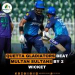 Quetta Gladiators Beat Multan Sultans by 2 Wicket