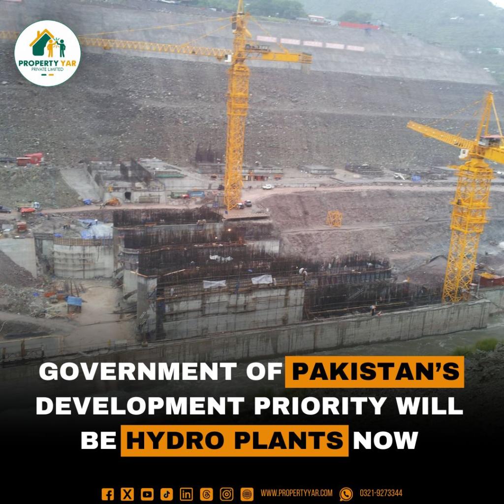 Government of Pakistan's Development Priority will be Hydro Plants Now