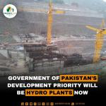 Government of Pakistan's Development Priority will be Hydro Plants Now