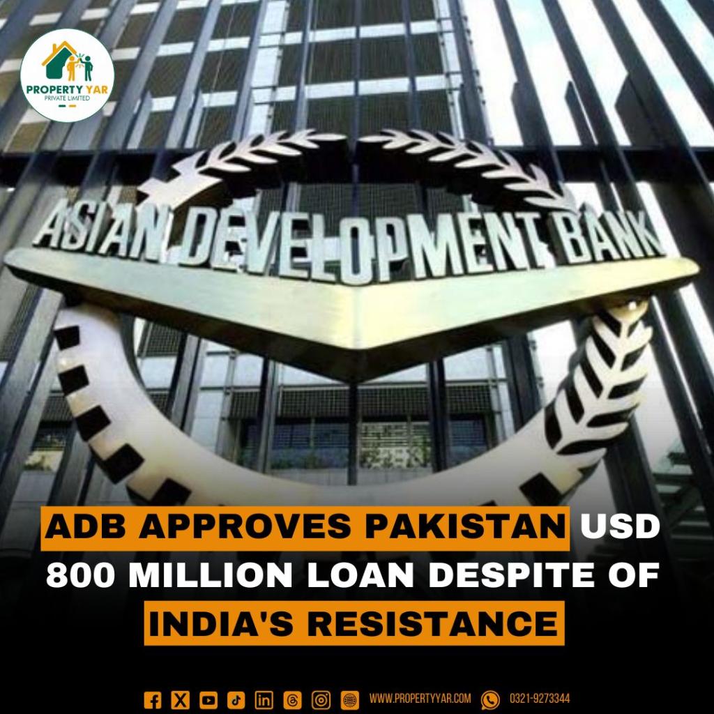 ADB Approves Pakistan US 800 Million Dollar Loan Despite of India's resistance