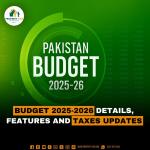 Budget 2025-2026 Details, Features and Taxes updates