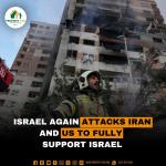 Israel again attacks Iran and US to fully support Israel