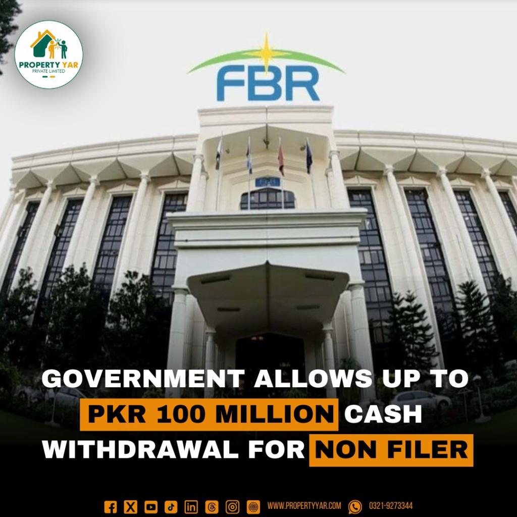 Government allows up to PKR 100 Million Cash Withdrawal for Non Filer