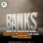 Most of Pakistani Bank Accounts Holders Has Less than 50,000 PKR