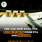 FBR Can now avail Tax IP Payer data from PTA and Telecom
