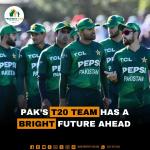 Pak's T20 team has a bright Future ahead